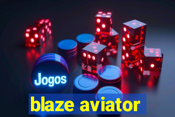 blaze aviator